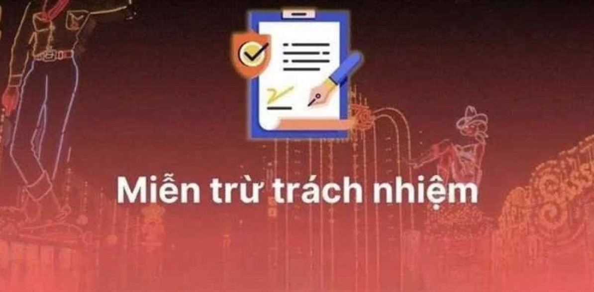 Quy định về những trường hợp miễn trừ trách nhiệm VK88